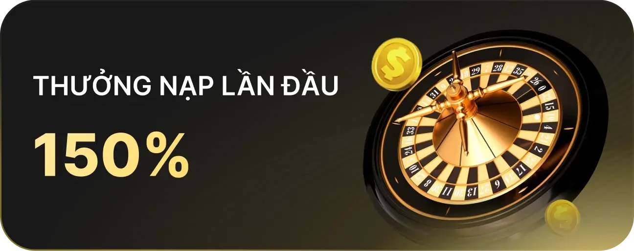 Thưởng 150% lần nạp đầu ti&ecirc;n